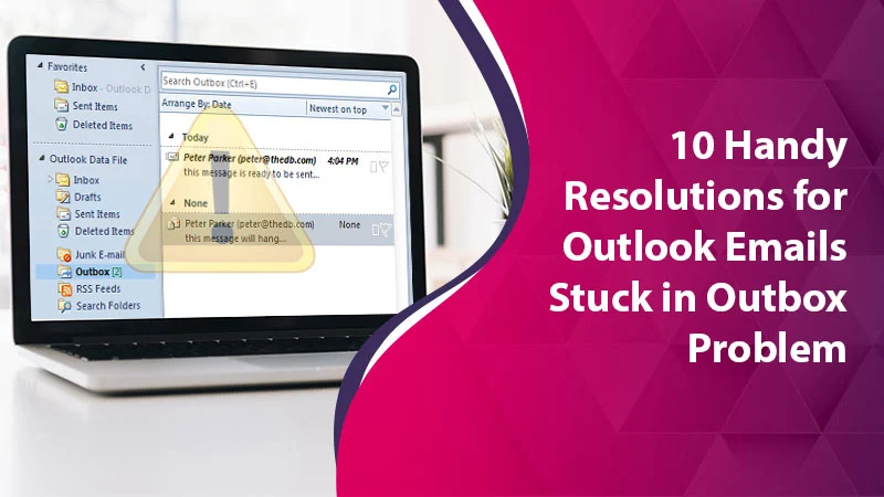 Outlook Emails Stuck in Outbox? Resolve the Issue Now!