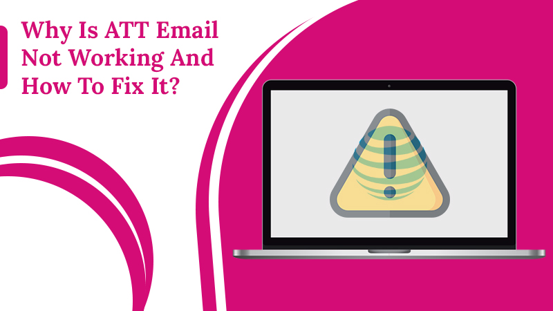 Troubleshoot ATT Email Not Working Issue Easily