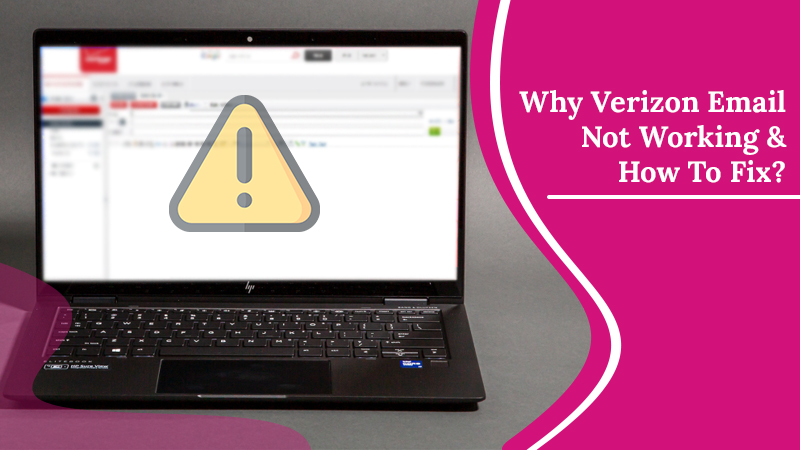Resolve the Problem of Verizon Email Not Working Easily