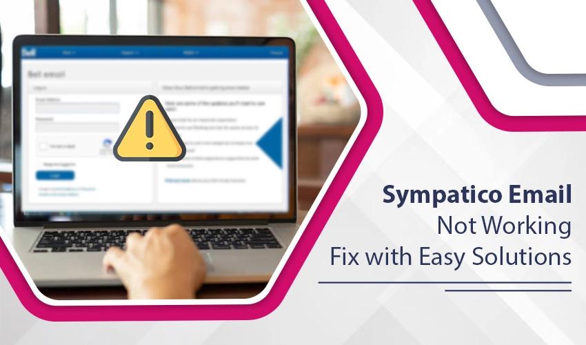 How Can I Fix Sympatico Email Not Working Issue?