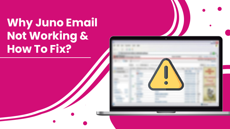 6 Resolutions To Fix Juno Email Not Working Problem